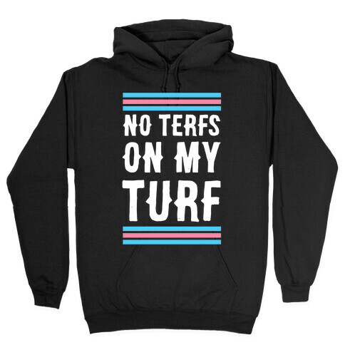 No TERFs on my Turf Hooded Sweatshirt