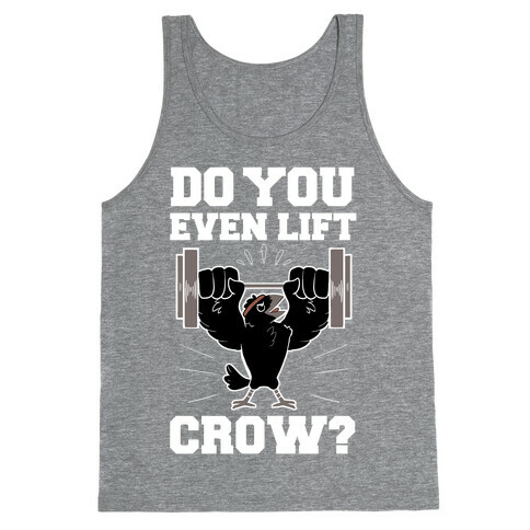 Do you Even Lift, Crow? Tank Top