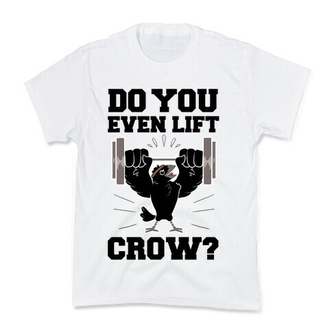 Do you Even Lift, Crow? Kids T-Shirt