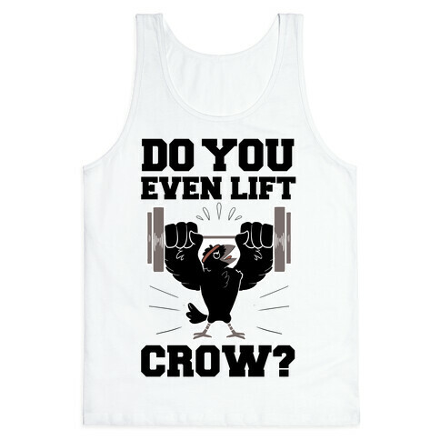 Do you Even Lift, Crow? Tank Top