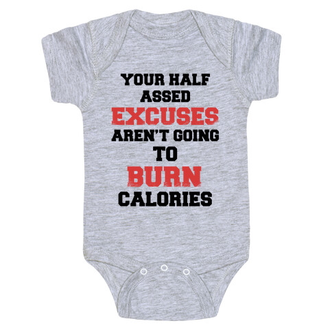 Your Half Assed Excuses Aren't Going To Burn Calories Baby One-Piece