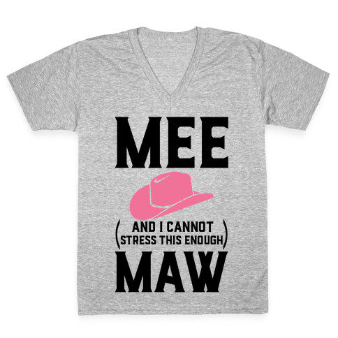 Mee and I Cannot Stress This Enough Maw V-Neck Tee Shirt