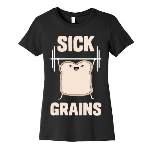 Sick Grains Womens T-Shirt