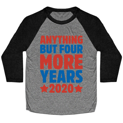 Anything But Four More Years 2020 Baseball Tee