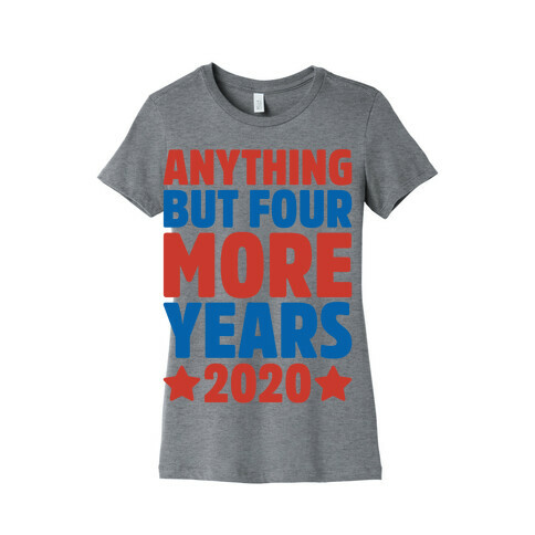 Anything But Four More Years 2020 White Print Womens T-Shirt