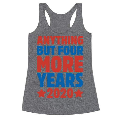 Anything But Four More Years 2020 White Print Racerback Tank Top