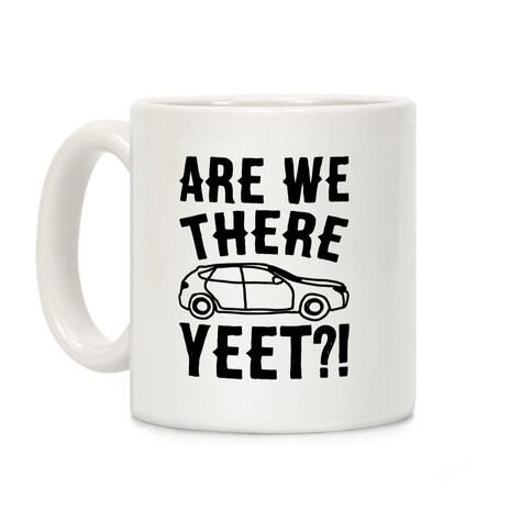 Are We There Yeet Parody Coffee Mug