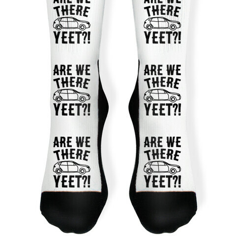 Are We There Yeet Parody Sock