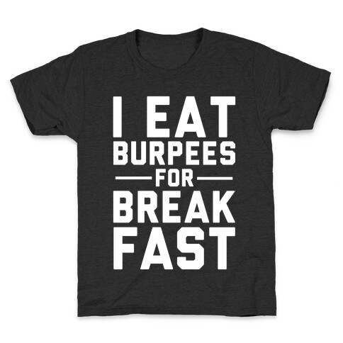 I Eat Burpees For Breakfast Kids T-Shirt