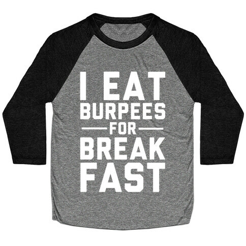 I Eat Burpees For Breakfast Baseball Tee