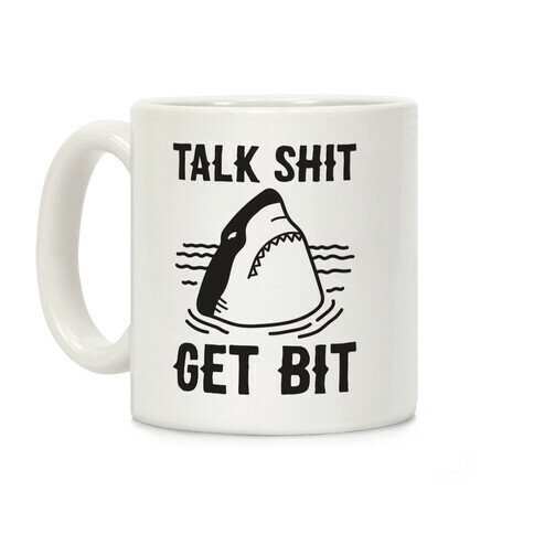 Talk Shit Get Bit Shark Coffee Mug