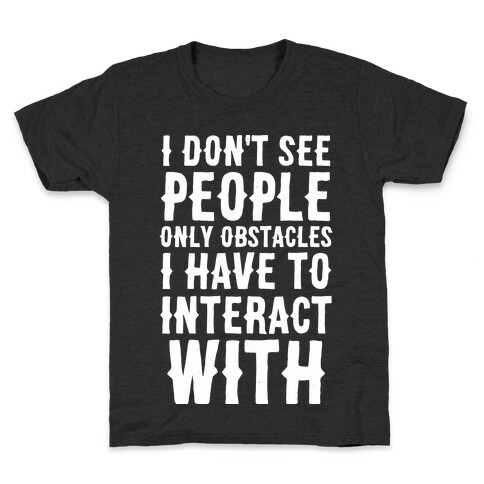 I Don't See People -- Only Obstacles I Have to Deal With Kids T-Shirt