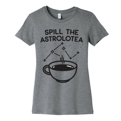 Spill The Astrolotea Womens T-Shirt