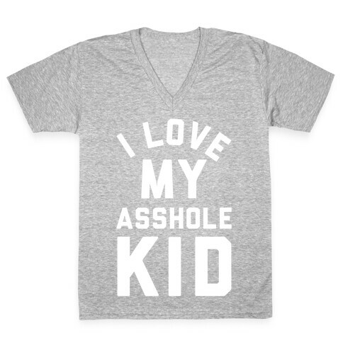 I Love My Asshole Kid V-Neck Tee Shirt