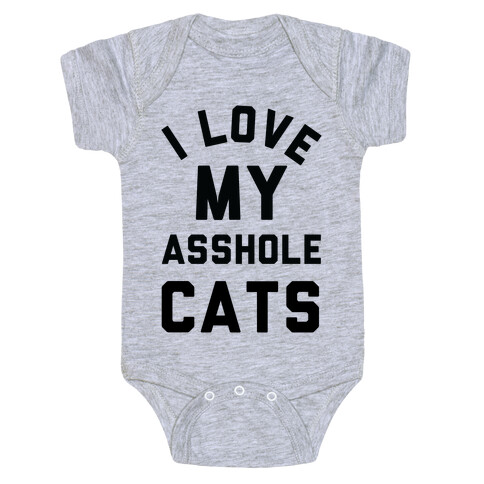 I Love My Asshole Cats Baby One-Piece