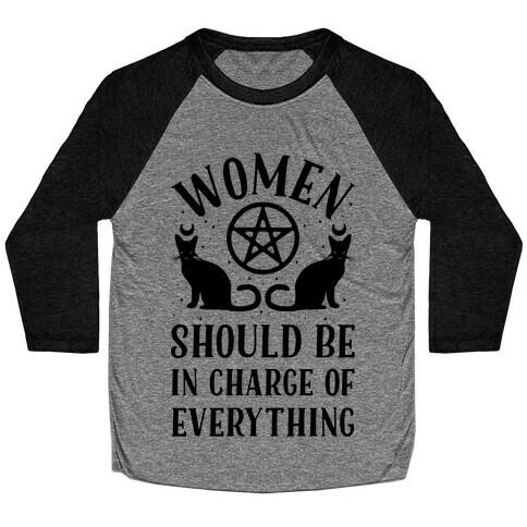 Women Should Be In Charge of Everything Baseball Tee
