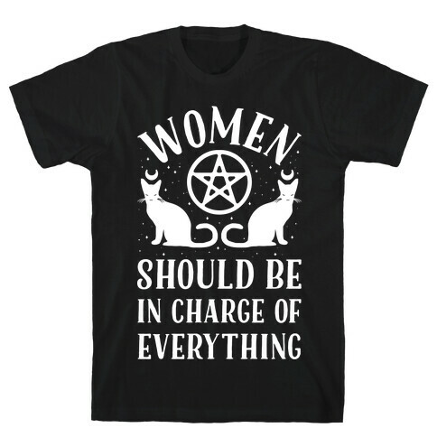 Women Should Be In Charge of Everything T-Shirt