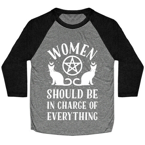 Women Should Be In Charge of Everything Baseball Tee
