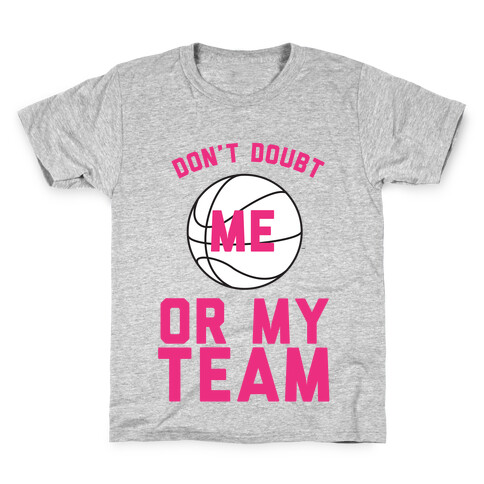 Don't Doubt Me Or My Team Kids T-Shirt