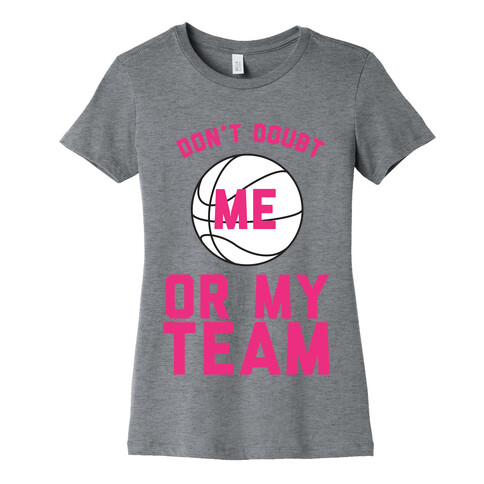 Don't Doubt Me Or My Team Womens T-Shirt