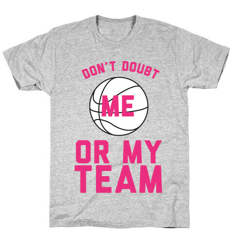 Don't Doubt Me Or My Team T-Shirt