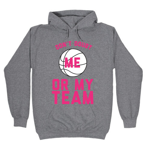 Don't Doubt Me Or My Team Hooded Sweatshirt