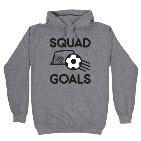 Squad Goals Soccer Hooded Sweatshirt