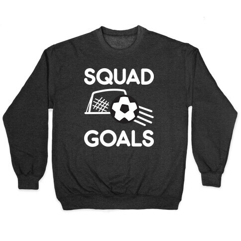 Squad Goals Soccer Pullover