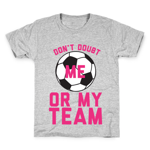 Don't Doubt Me Or My Team Kids T-Shirt