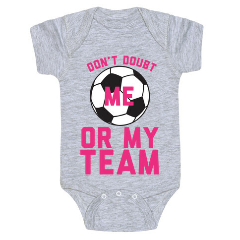 Don't Doubt Me Or My Team Baby One-Piece