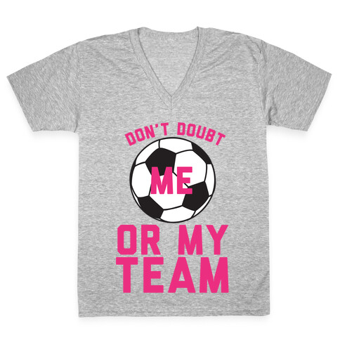 Don't Doubt Me Or My Team V-Neck Tee Shirt