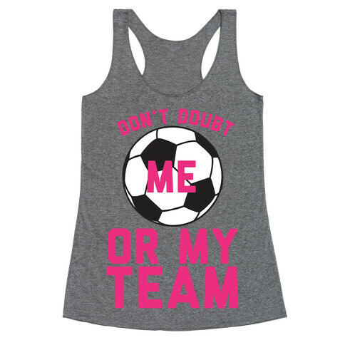 Don't Doubt Me Or My Team Racerback Tank Top