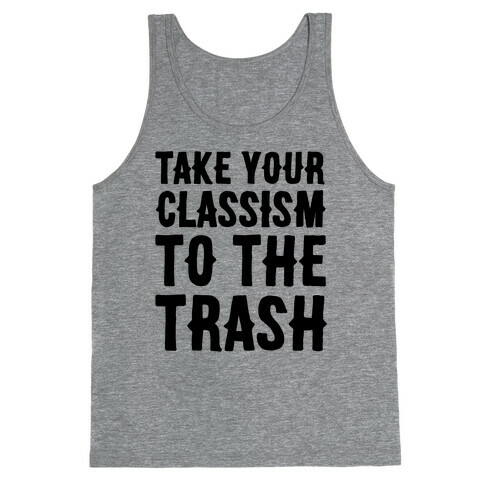 Take Your Classism To The Trash Tank Top