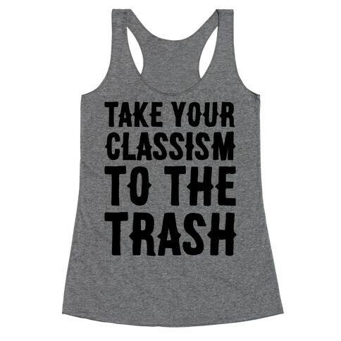 Take Your Classism To The Trash Racerback Tank Top