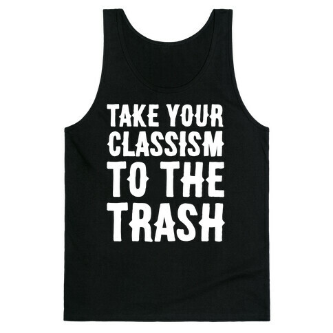 Take Your Classism To The Trash White Print Tank Top