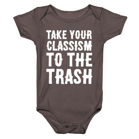 Take Your Classism To The Trash White Print Baby One-Piece