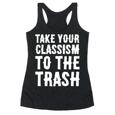 Take Your Classism To The Trash White Print Racerback Tank Top