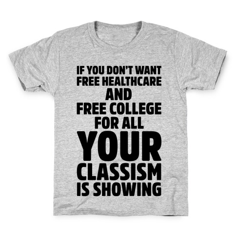 Your Classism Is Showing Kids T-Shirt