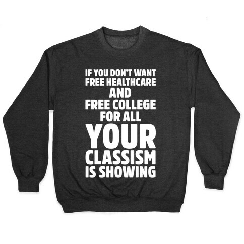 Your Classism Is Showing White Print Pullover