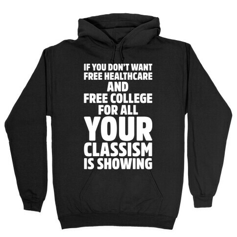 Your Classism Is Showing White Print Hooded Sweatshirt