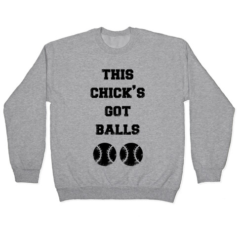 This Chick's Got Balls Pullover