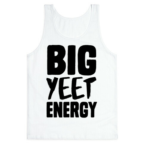 Big Yeet Energy Tank Top