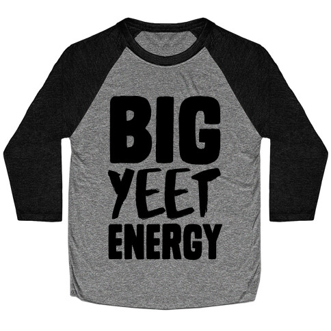 Big Yeet Energy Baseball Tee