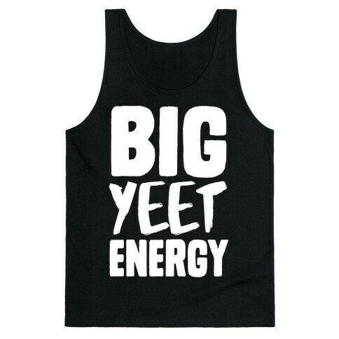 Big Yeet Energy Tank Top
