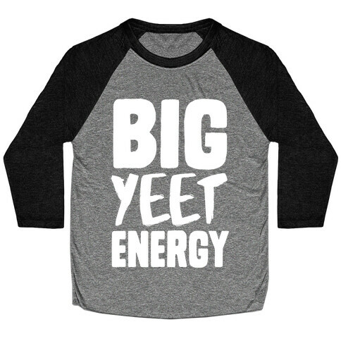 Big Yeet Energy Baseball Tee
