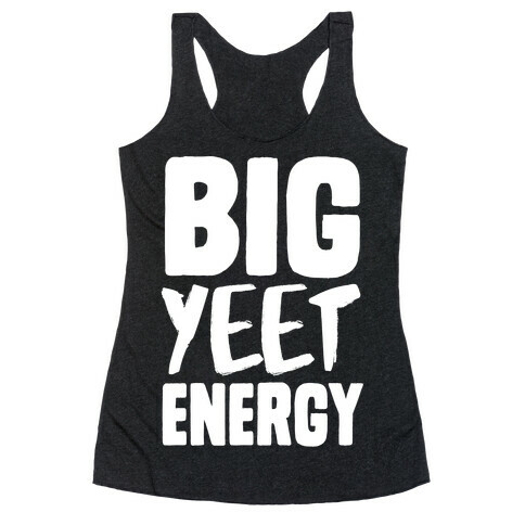 Big Yeet Energy Racerback Tank Top