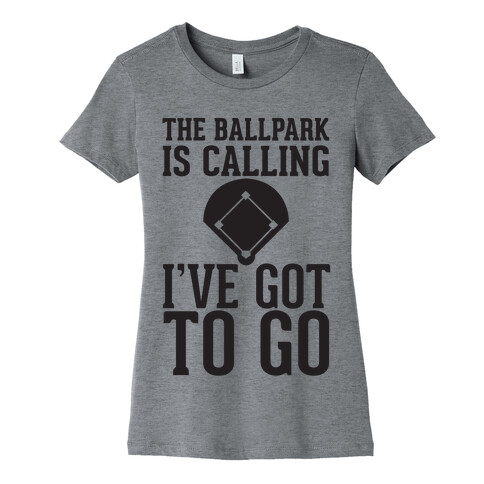 The Ballpark Is Calling Womens T-Shirt
