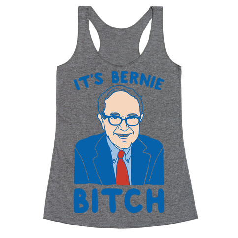 It's Bernie Bitch Parody Racerback Tank Top