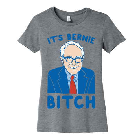 It's Bernie Bitch Parody White Print Womens T-Shirt