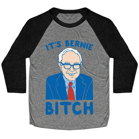 It's Bernie Bitch Parody White Print Baseball Tee